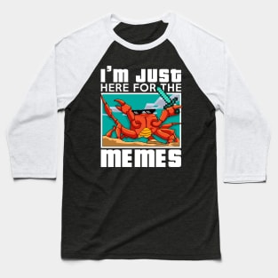 I'm just here for the MEMES Baseball T-Shirt